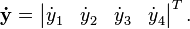 \mathbf{\dot{y}}_{{}}^{{}}=\left| \begin{matrix}
   \dot{y}_{1}^{{}} & \dot{y}_{2}^{{}} & \dot{y}_{3}^{{}} & \dot{y}_{4}^{{}}  \\
\end{matrix} \right|_{{}}^{T}.